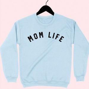 Mom life sweatshirt